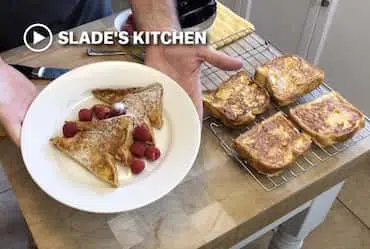 Slade’s Kitchen – French Toast