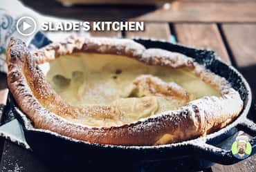 Slade’s Kitchen – Dutch Baby