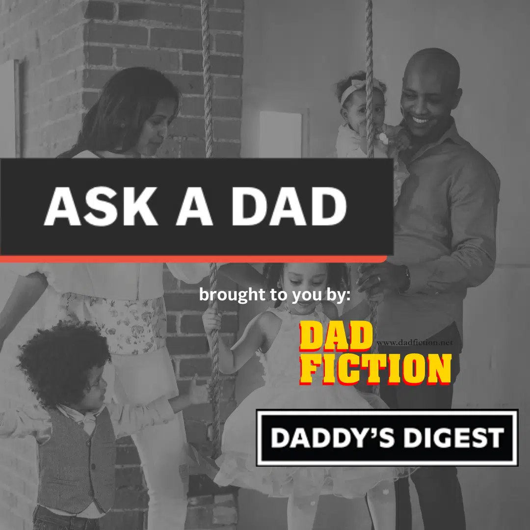 Ask a Dad Ep.1 |  “I’m hesitant to become a father.”